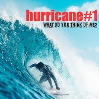 Hurricane #1 - What Do You Think Of Me? (Radio Edit)