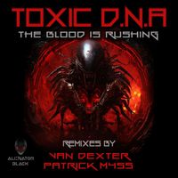 Toxic D.N.A - The Blood Is Rushing