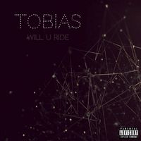 Tobias - Will U Ride (Explicit)