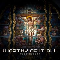 Wade McNutt - Worthy of It All