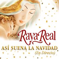Raya Real - Así Suena La Navidad (En Directo)