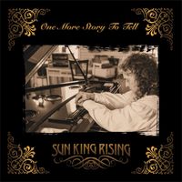 Sun King Rising - One More Story to Tell