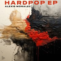 Alexis Moralez - Hardpop EP