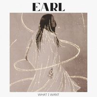Earl - What I Want