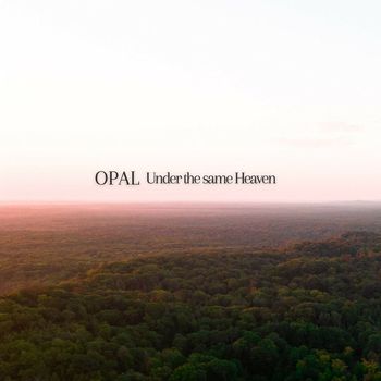 Opal - Under the same Heaven