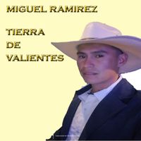 Miguel Ramirez - TIERRA DE VALIENTES