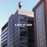 Kas - Let It Go (Explicit)
