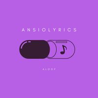 Ansiolyrics - Aloof