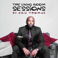 Eric Thomas - The Living Room Sessions