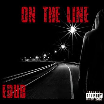 Edub - On The Line (Explicit)