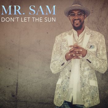 Mr. Sam - Don't Let The Sun