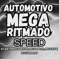 Dj Natinho Santos - AUTOMOTIVO MEGA RITMADO (SPEED [Explicit])