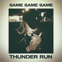 Thunder Run - Same Same Same