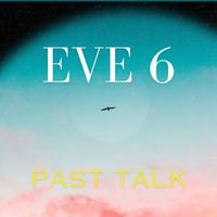 Eve 6 - Past Talk
