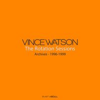 Vince Watson - Archives : The Rotation Sessions