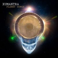 Xumantra - Planet Gongs