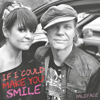 Paleface - If I Could Make You Smile