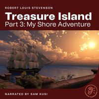 Robert Louis Stevenson - Treasure Island (Part 3: My Shore Adventure)