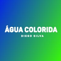 Diego Silva - Água Colorida