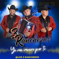 Los 3 Rancheros - Yo me muero por ti