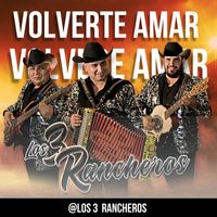 Los 3 Rancheros - Volverte amar