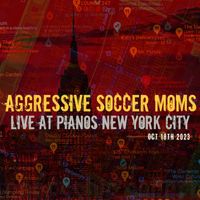 Aggressive Soccer Moms - Live at Pianos New York City Oct 18th 2023 (Live [Explicit])