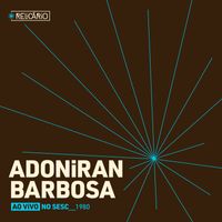 Adoniran Barbosa - Relicário: Adoniran Barbosa (Ao Vivo No Sesc)