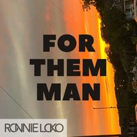 Ronnie Loko - For Them Man