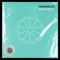 Nanoplex - Dark Shit (Explicit)