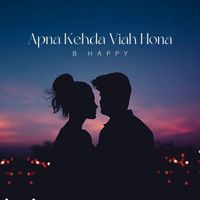 B Happy - Apna Kehda Viah Hona