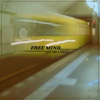Free Mind - Qué Vas a Hacer