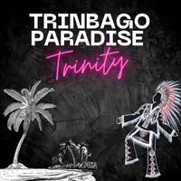 Trinity - Trinbago Paradise