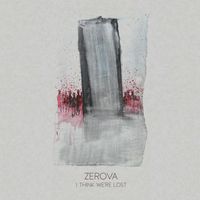 Zerova - I Think We're Lost