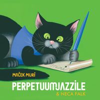 PERPETUUM JAZZILE - Maček Muri