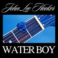 John Lee Hooker - Water Boy