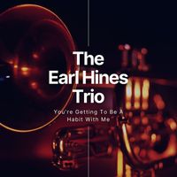 The Earl Hines Trio - You're Getting To Be A Habit With Me
