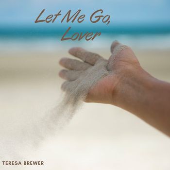 Teresa Brewer - Let Me Go, Lover