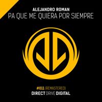 Alejandro Roman - Pa Que Me Quiera Por Siempre
