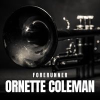 Ornette Coleman - Forerunner