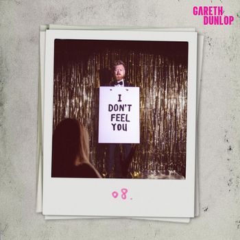 Gareth Dunlop - I Don't Feel You