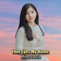 Anastasia - Your Eyes My Home