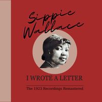 Sippie Wallace - I Wrote A Letter - The 1923 Recordings (Remastered)