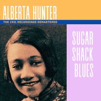 Alberta Hunter - Sugar Shack Blues - The 1921 Recordings (Remastered)