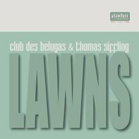 Club des Belugas & Thomas Siffling - Lawns