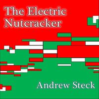 Andrew Steck - The Electric Nutcracker