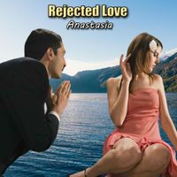 Anastasia - Rejected Love