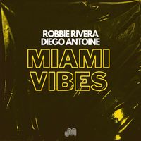 Robbie Rivera - Miami Vibes