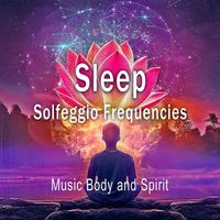 Music Body and Spirit - Sleep Solfeggio Frequencies