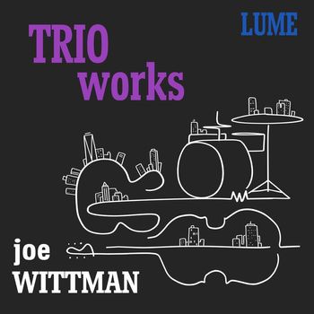 Joe Wittman - Trio Works Lume