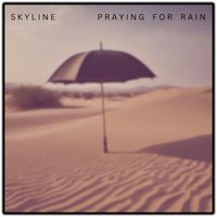 SKYLINE - Praying for Rain